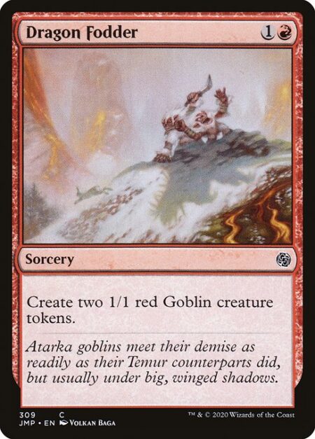 Dragon Fodder - Create two 1/1 red Goblin creature tokens.