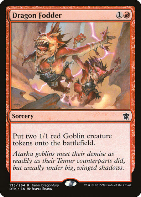 Dragon Fodder - Create two 1/1 red Goblin creature tokens.