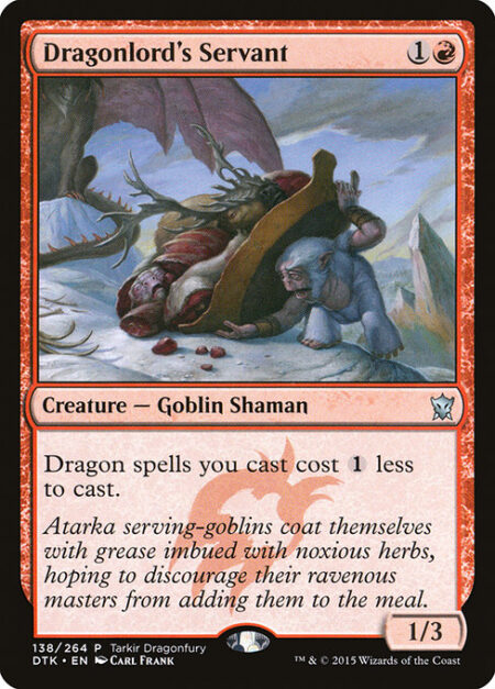 Dragonlord's Servant - Dragon spells you cast cost {1} less to cast.