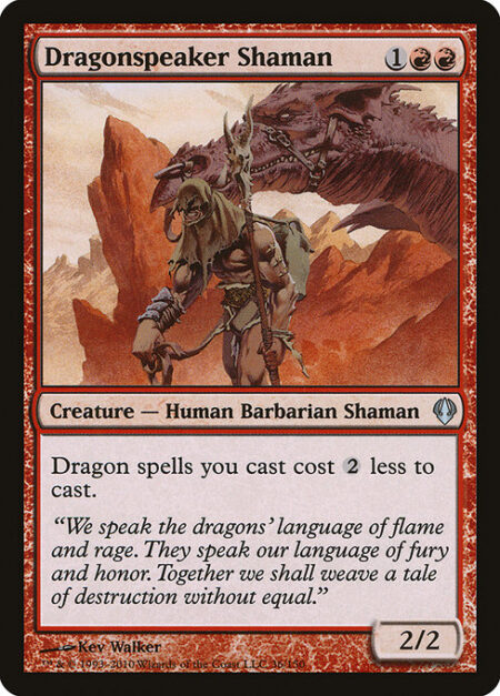 Dragonspeaker Shaman - Dragon spells you cast cost {2} less to cast.