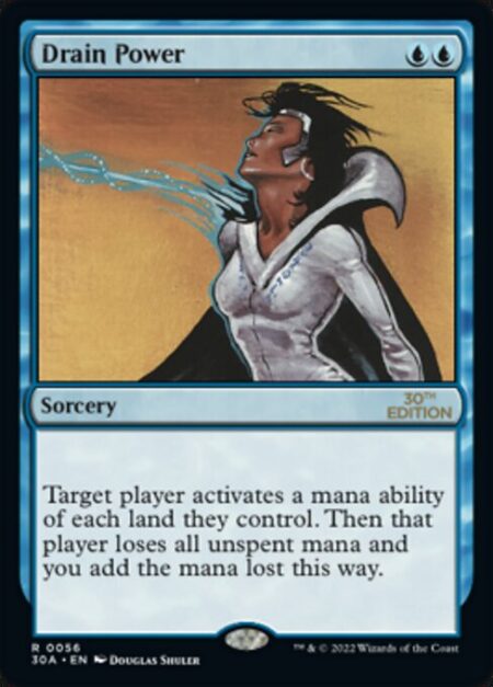 Drain Power - Target player activates a mana ability of each land they control. Then that player loses all unspent mana and you add the mana lost this way.