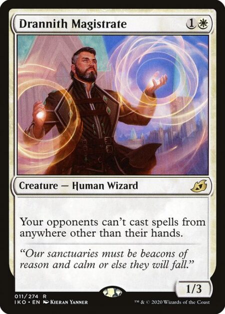 Drannith Magistrate - Your opponents can't cast spells from anywhere other than their hands.