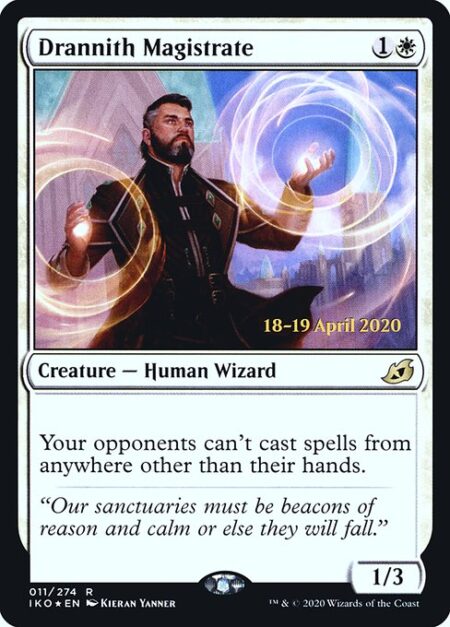 Drannith Magistrate - Your opponents can't cast spells from anywhere other than their hands.