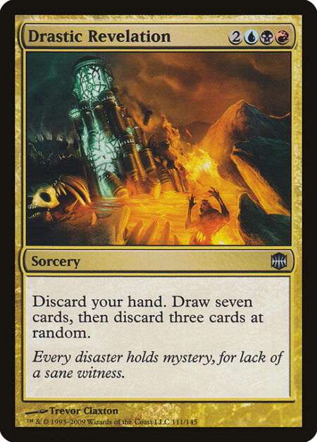 Drastic Revelation - Discard your hand. Draw seven cards