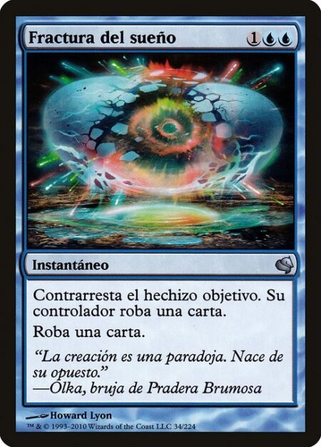 Dream Fracture - Counter target spell. Its controller draws a card.