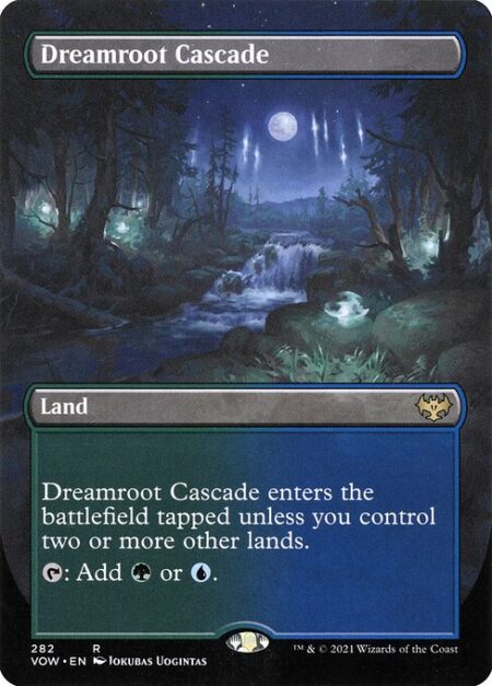 Dreamroot Cascade - Dreamroot Cascade enters the battlefield tapped unless you control two or more other lands.