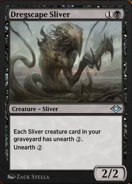 Dregscape Sliver - Each Sliver creature card in your graveyard has unearth {2}.