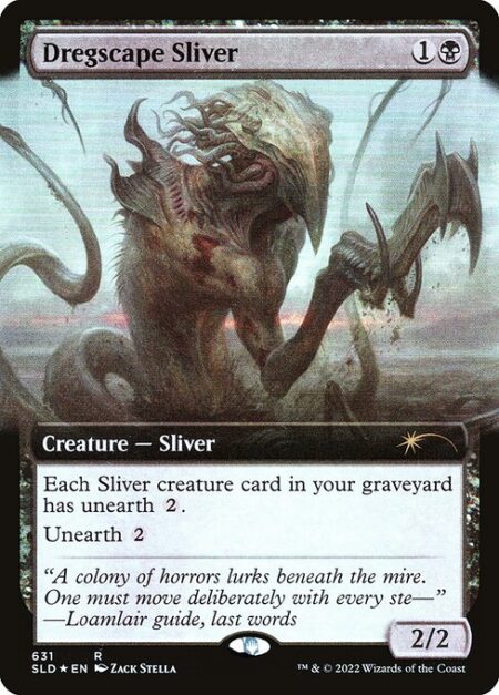 Dregscape Sliver - Each Sliver creature card in your graveyard has unearth {2}.