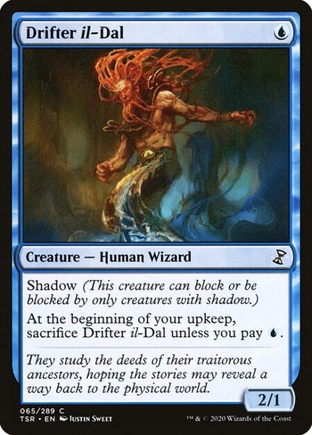 Drifter il-Dal - Shadow (This creature can block or be blocked by only creatures with shadow.)