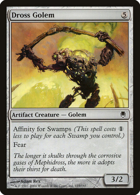 Dross Golem - Affinity for Swamps (This spell costs {1} less to cast for each Swamp you control.)