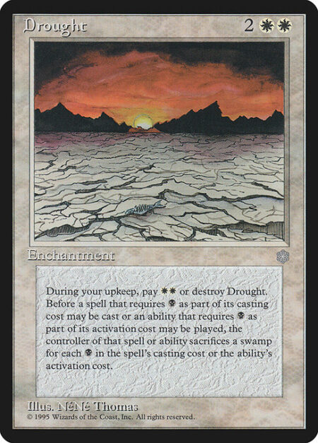 Drought - At the beginning of your upkeep