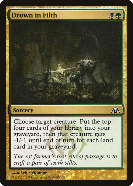 Drown in Filth - Choose target creature. Mill four cards