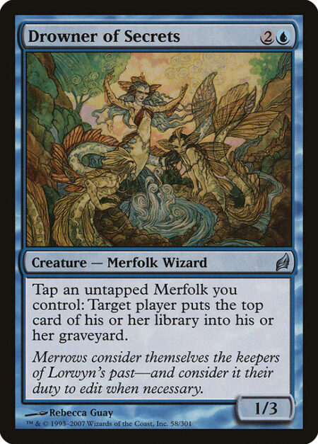 Drowner of Secrets - Tap an untapped Merfolk you control: Target player mills a card.