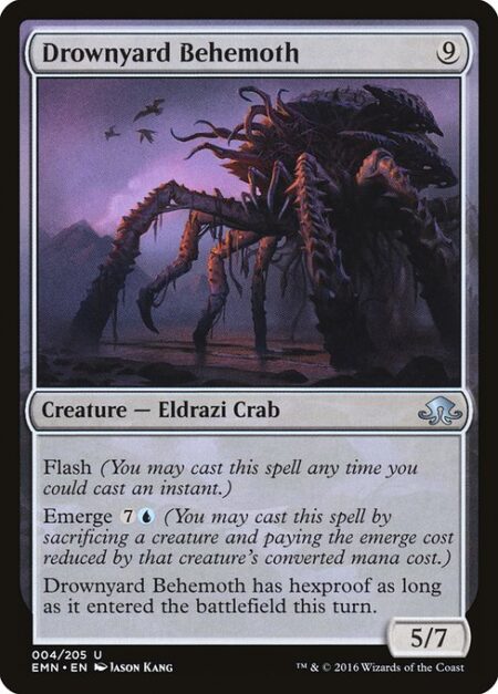Drownyard Behemoth - Flash (You may cast this spell any time you could cast an instant.)