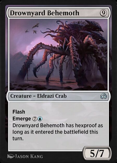 Drownyard Behemoth - Flash (You may cast this spell any time you could cast an instant.)