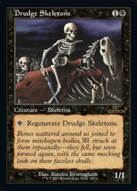 Drudge Skeletons - {B}: Regenerate Drudge Skeletons. (The next time this creature would be destroyed this turn