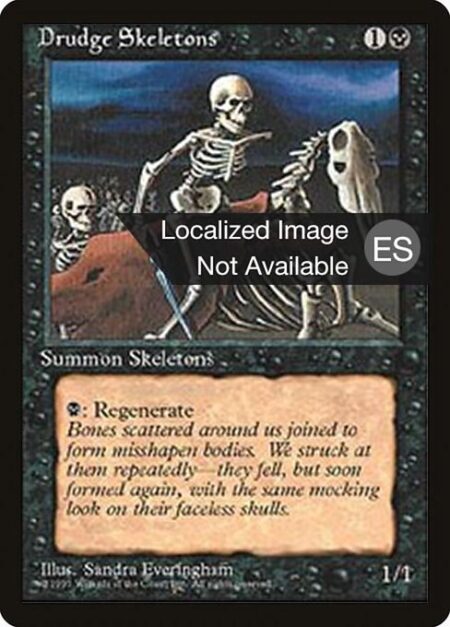 Drudge Skeletons - {B}: Regenerate Drudge Skeletons. (The next time this creature would be destroyed this turn