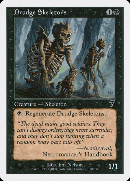 Drudge Skeletons - {B}: Regenerate Drudge Skeletons. (The next time this creature would be destroyed this turn