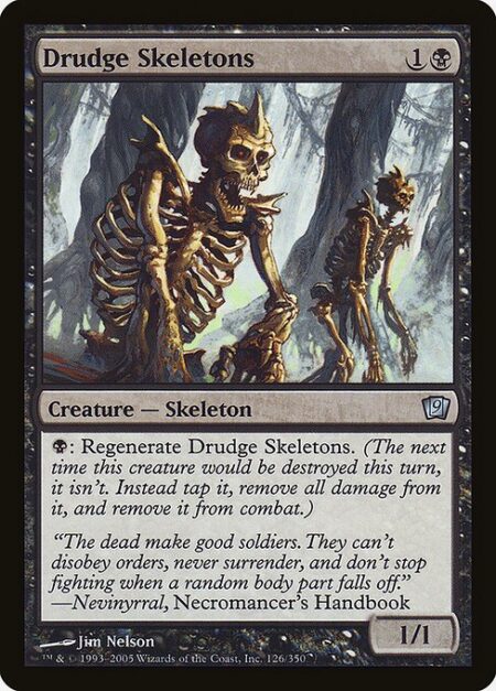 Drudge Skeletons - {B}: Regenerate Drudge Skeletons. (The next time this creature would be destroyed this turn