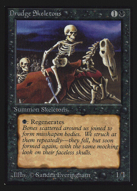 Drudge Skeletons - {B}: Regenerate Drudge Skeletons. (The next time this creature would be destroyed this turn