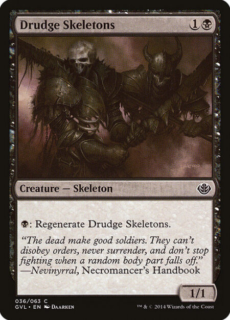 Drudge Skeletons - {B}: Regenerate Drudge Skeletons. (The next time this creature would be destroyed this turn