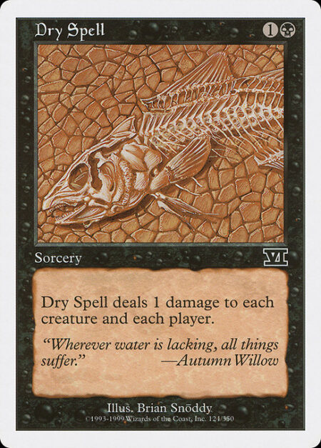 Dry Spell - Dry Spell deals 1 damage to each creature and each player.