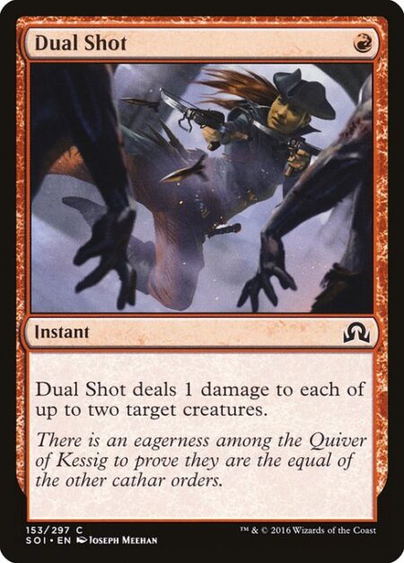 Dual Shot - Dual Shot deals 1 damage to each of up to two target creatures.