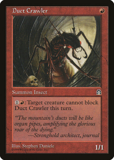 Duct Crawler - {1}{R}: Target creature can't block Duct Crawler this turn.
