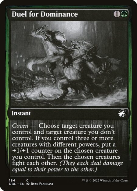 Duel for Dominance - Coven — Choose target creature you control and target creature you don't control. If you control three or more creatures with different powers