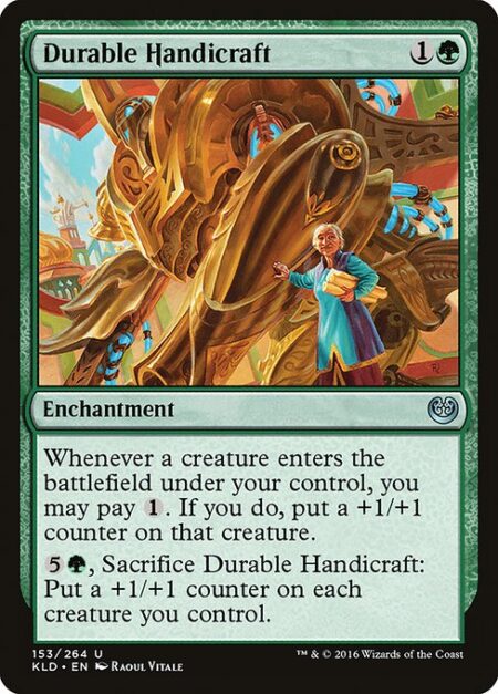 Durable Handicraft - Whenever a creature enters the battlefield under your control