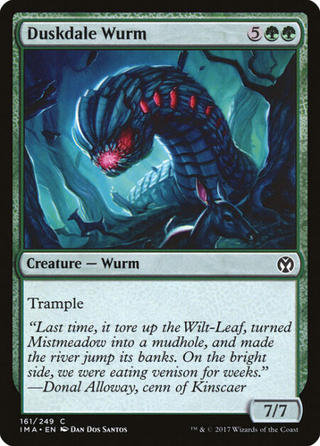 Duskdale Wurm - Trample (This creature can deal excess combat damage to the player or planeswalker it's attacking.)