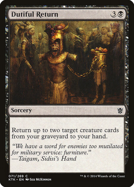 Dutiful Return - Return up to two target creature cards from your graveyard to your hand.