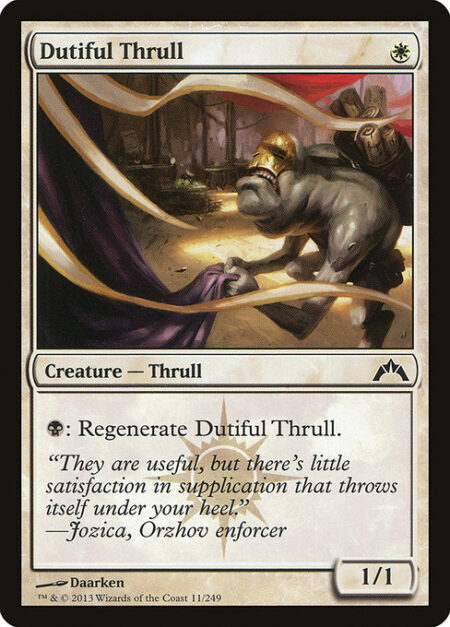 Dutiful Thrull - {B}: Regenerate Dutiful Thrull.