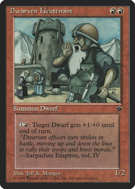 Dwarven Lieutenant - {1}{R}: Target Dwarf creature gets +1/+0 until end of turn.