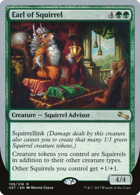 Earl of Squirrel - Squirrellink (Damage dealt by this creature also causes you to create that many 1/1 green Squirrel creature tokens.)
