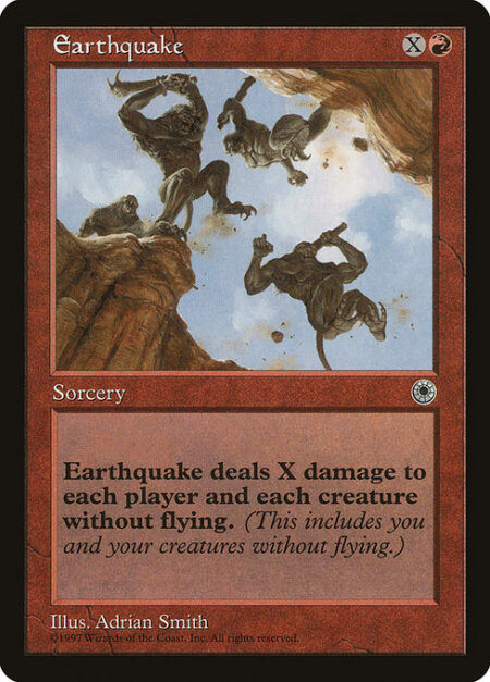 Earthquake - Earthquake deals X damage to each creature without flying and each player.