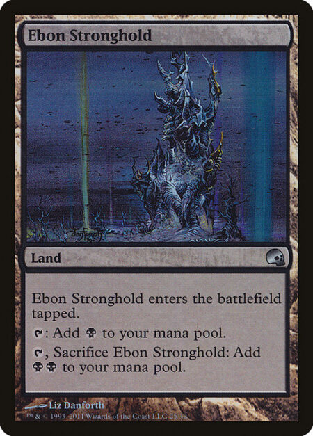 Ebon Stronghold - Ebon Stronghold enters the battlefield tapped.