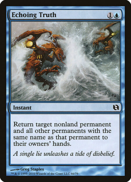 Echoing Truth - Return target nonland permanent and all other permanents with the same name as that permanent to their owners' hands.