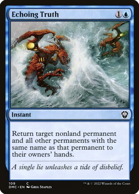 Echoing Truth - Return target nonland permanent and all other permanents with the same name as that permanent to their owners' hands.