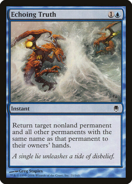 Echoing Truth - Return target nonland permanent and all other permanents with the same name as that permanent to their owners' hands.