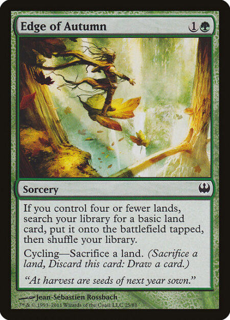 Edge of Autumn - If you control four or fewer lands