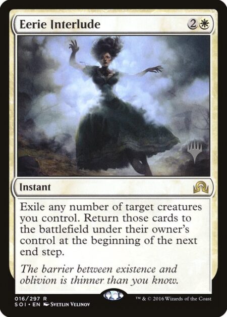 Eerie Interlude - Exile any number of target creatures you control. Return those cards to the battlefield under their owner's control at the beginning of the next end step.