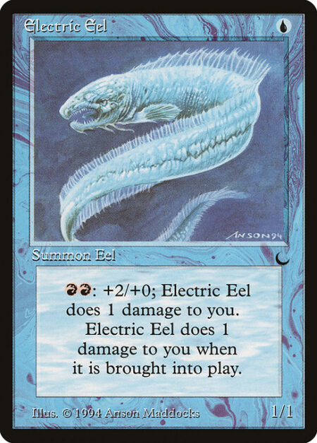 Electric Eel - When Electric Eel enters the battlefield