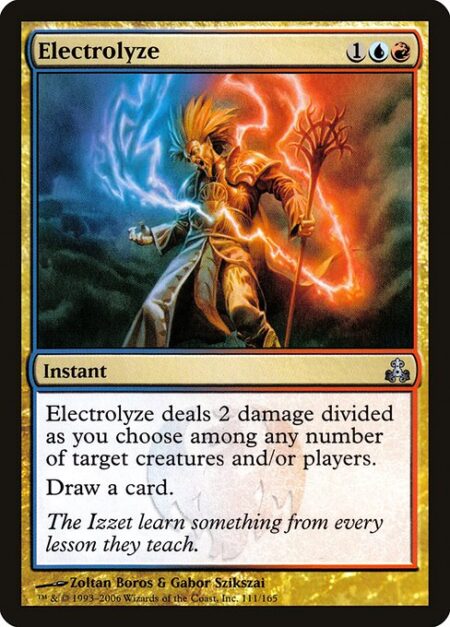 Electrolyze - Electrolyze deals 2 damage divided as you choose among one or two targets.