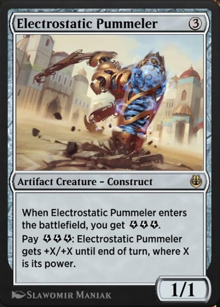 Electrostatic Pummeler - When Electrostatic Pummeler enters the battlefield