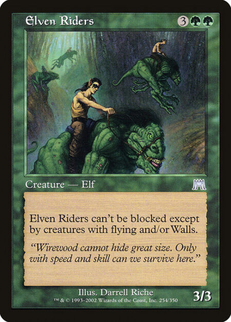 Elven Riders - Elven Riders can't be blocked except by Walls and/or creatures with flying.