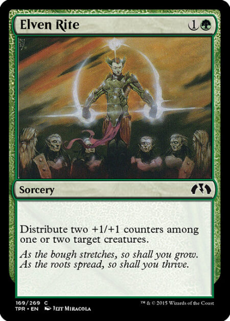 Elven Rite - Distribute two +1/+1 counters among one or two target creatures.