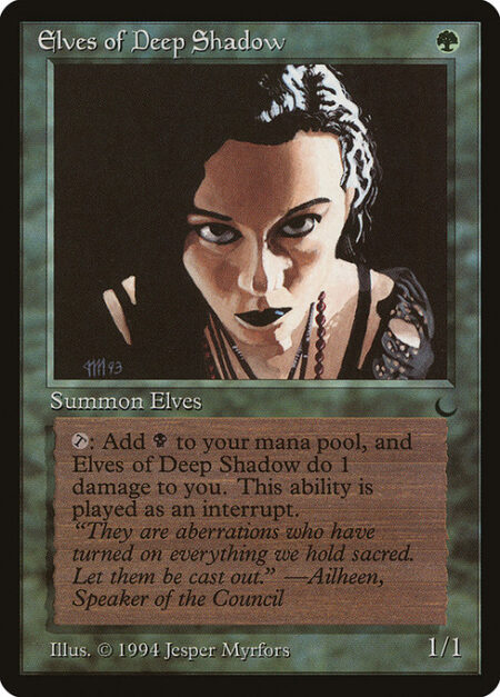 Elves of Deep Shadow - {T}: Add {B}. Elves of Deep Shadow deals 1 damage to you.