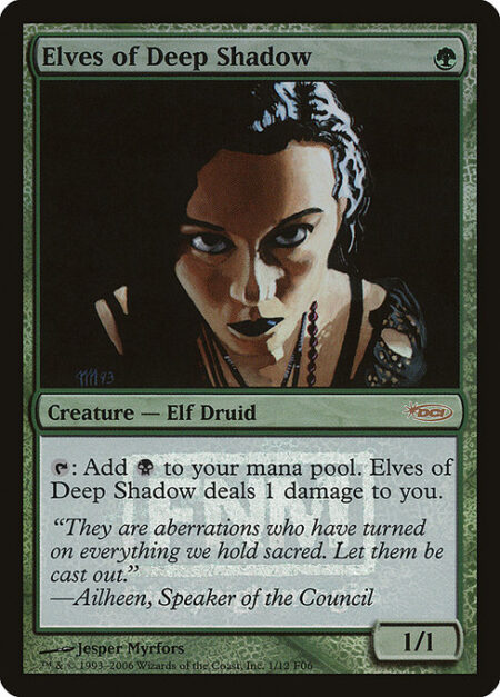 Elves of Deep Shadow - {T}: Add {B}. Elves of Deep Shadow deals 1 damage to you.