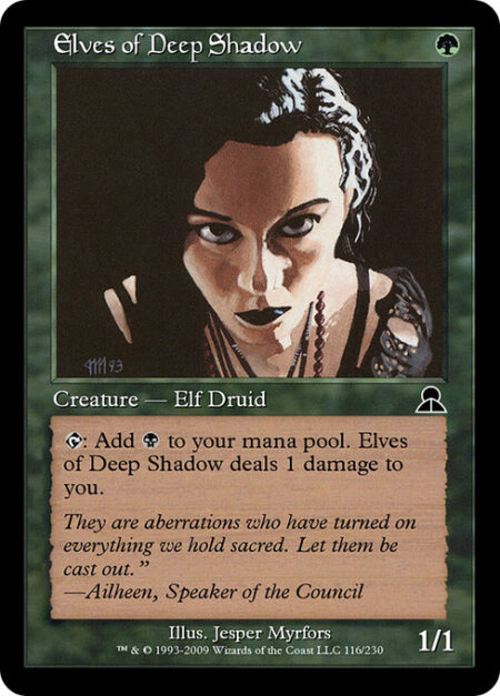 Elves of Deep Shadow - {T}: Add {B}. Elves of Deep Shadow deals 1 damage to you.